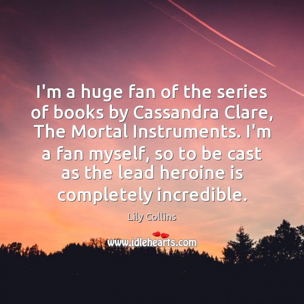 I’m a huge fan of the series of books by Cassandra Clare, Image