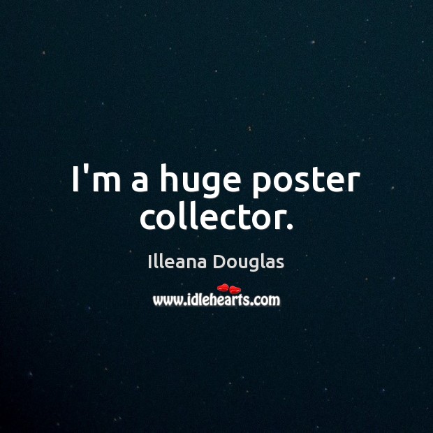 I’m a huge poster collector. Image