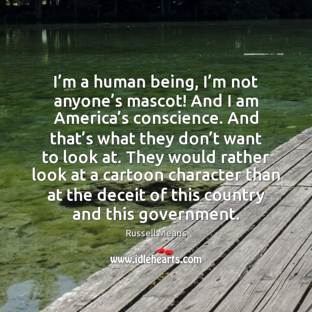 I’m a human being, I’m not anyone’s mascot! And Image