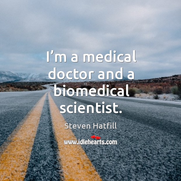 I’m a medical doctor and a biomedical scientist. Image