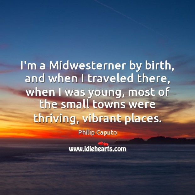 I’m a Midwesterner by birth, and when I traveled there, when I Image