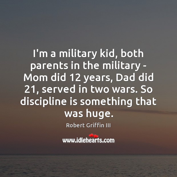 I’m a military kid, both parents in the military – Mom did 12 Robert Griffin III Picture Quote