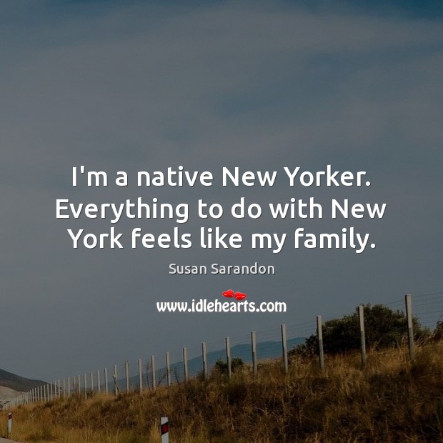 I’m a native New Yorker. Everything to do with New York feels like my family. Image