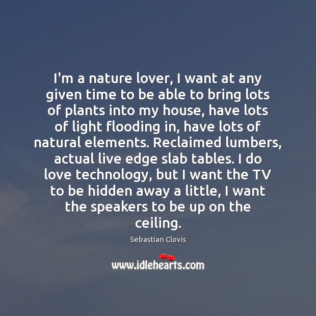 I’m a nature lover, I want at any given time to be Image