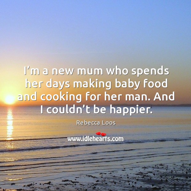 I’m a new mum who spends her days making baby food and cooking for her man. Image