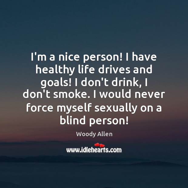 I’m a nice person! I have healthy life drives and goals! I Image