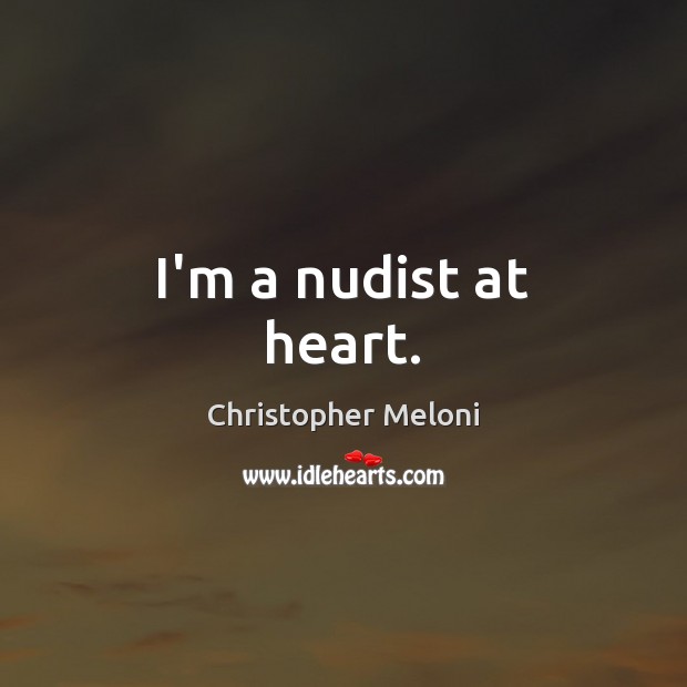 I’m a nudist at heart. Image