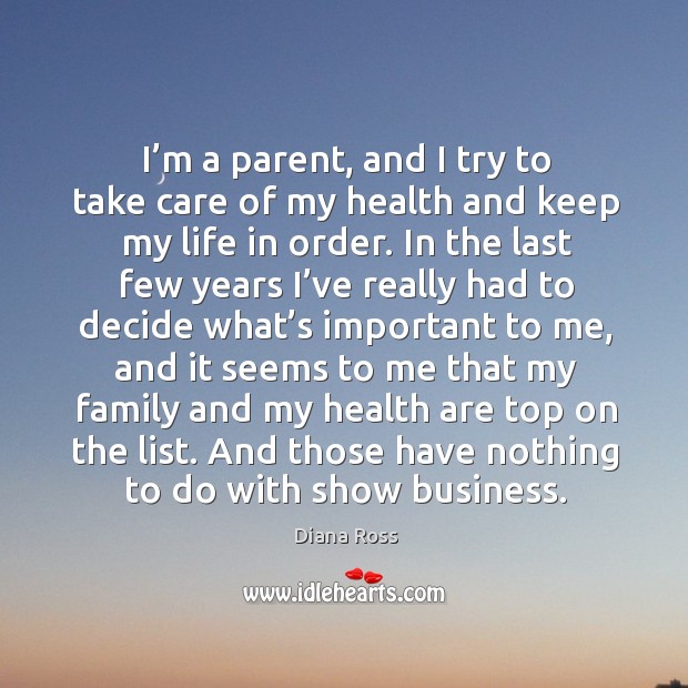 I’m a parent, and I try to take care of my health and keep my life in order. Image