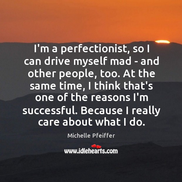 I’m a perfectionist, so I can drive myself mad – and other Image