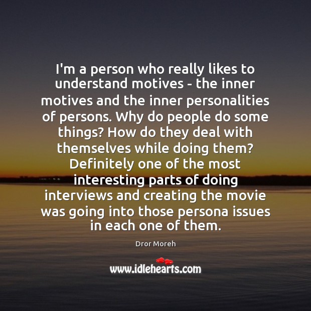 I’m a person who really likes to understand motives – the inner Dror Moreh Picture Quote