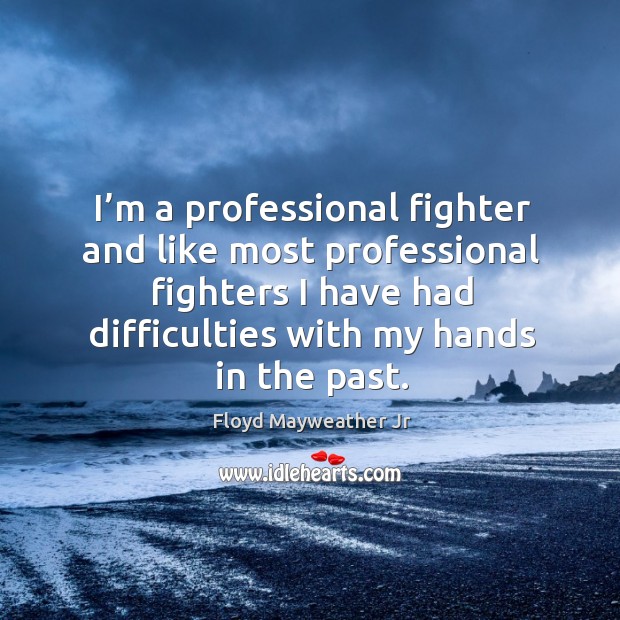 I’m a professional fighter and like most professional fighters I have had difficulties with my hands in the past. Image
