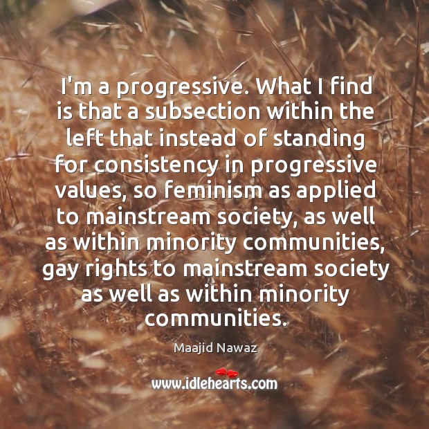 I’m a progressive. What I find is that a subsection within the Image