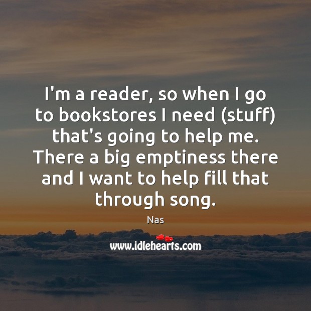 I’m a reader, so when I go to bookstores I need (stuff) Image