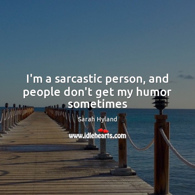 I’m a sarcastic person, and people don’t get my humor sometimes Sarcastic Quotes Image