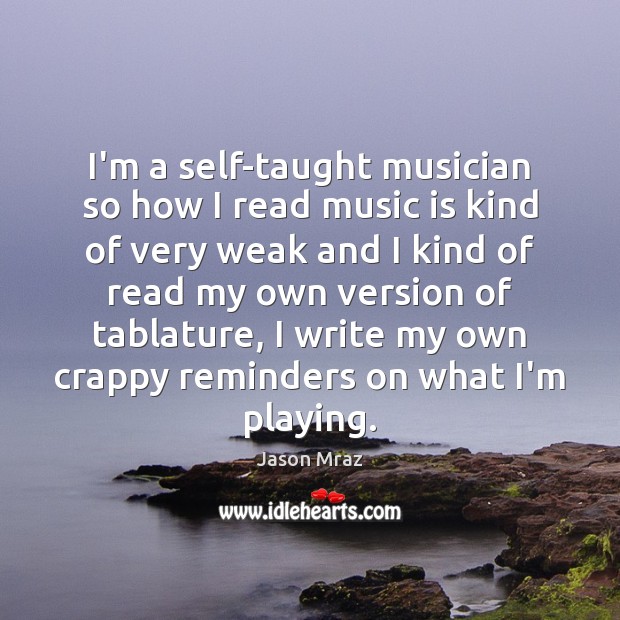 I’m a self-taught musician so how I read music is kind of Image