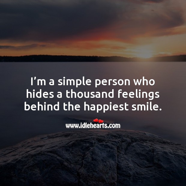 I’m a simple person who hides a thousand feelings behind the happiest smile. Picture Quotes Image