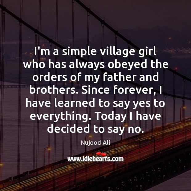 I’m a simple village girl who has always obeyed the orders of Brother Quotes Image