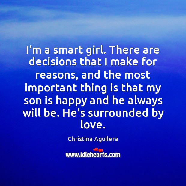 I’m a smart girl. There are decisions that I make for reasons, Son Quotes Image