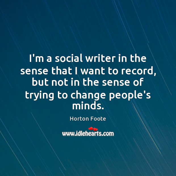 I’m a social writer in the sense that I want to record, Image