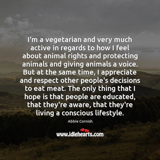 I’m a vegetarian and very much active in regards to how I Appreciate Quotes Image