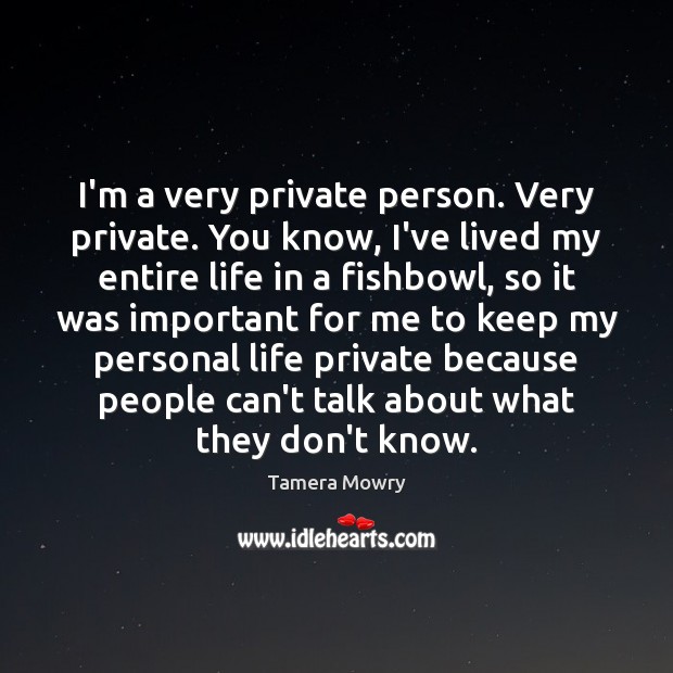 I’m a very private person. Very private. You know, I’ve lived my Tamera Mowry Picture Quote