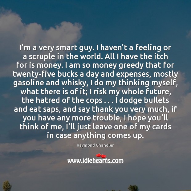 I’m a very smart guy. I haven’t a feeling or a scruple Thank You Quotes Image