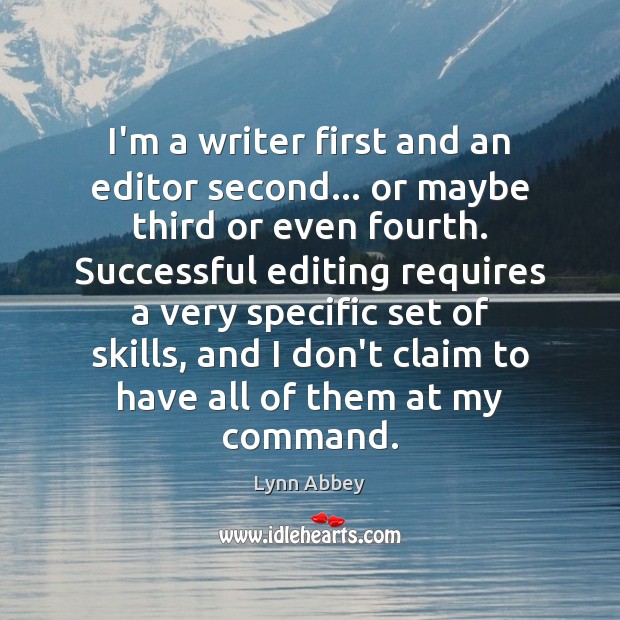 I’m a writer first and an editor second… or maybe third or Lynn Abbey Picture Quote