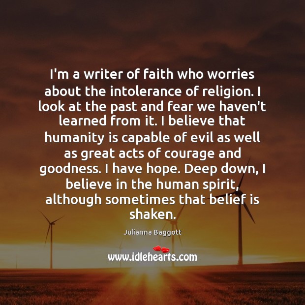 I’m a writer of faith who worries about the intolerance of religion. Belief Quotes Image