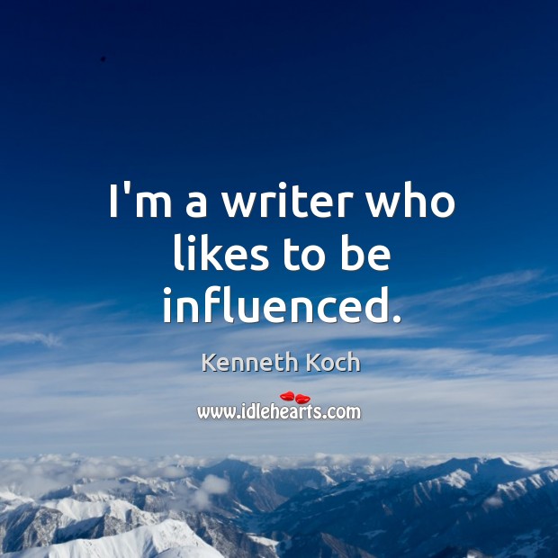 I’m a writer who likes to be influenced. Image