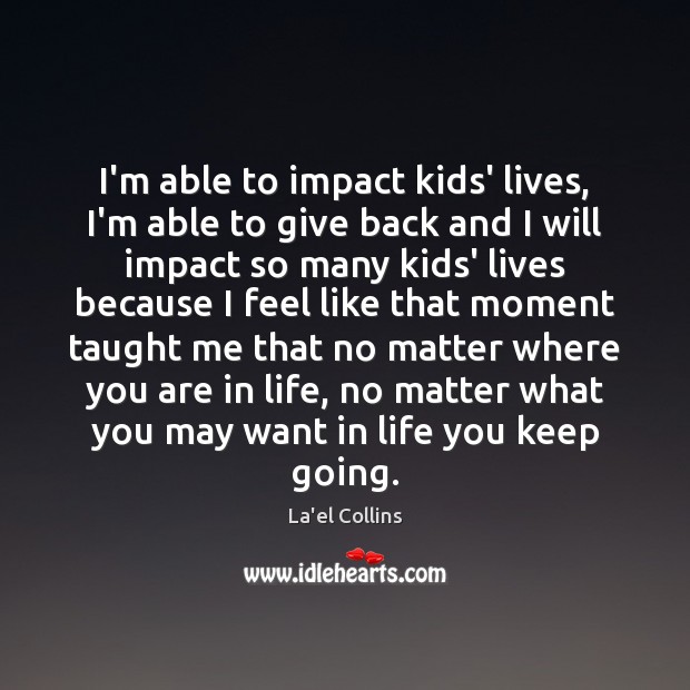I’m able to impact kids’ lives, I’m able to give back and Image