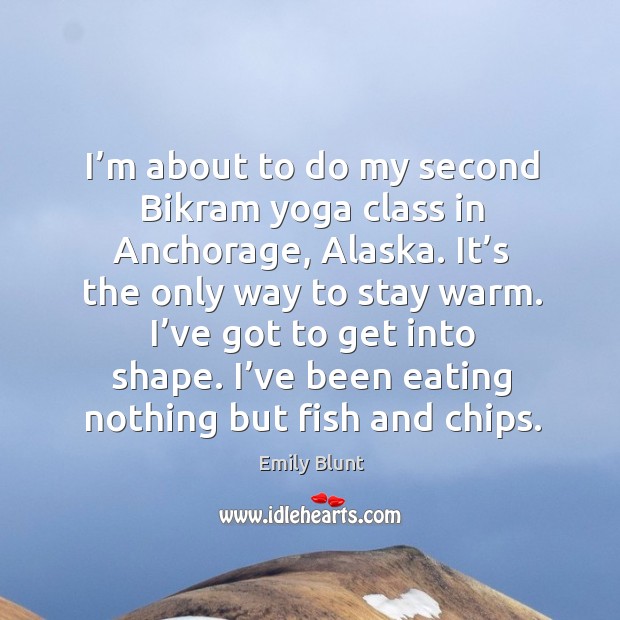 I’m about to do my second bikram yoga class in anchorage, alaska. 