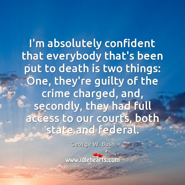 I’m absolutely confident that everybody that’s been put to death is two Death Quotes Image