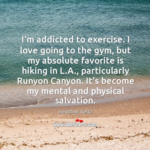 I’m addicted to exercise. I love going to the gym, but my Image