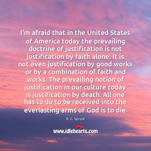 I’m afraid that in the United States of America today the prevailing R. C. Sproul Picture Quote