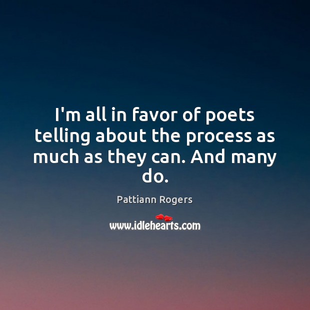 I’m all in favor of poets telling about the process as much as they can. And many do. Image