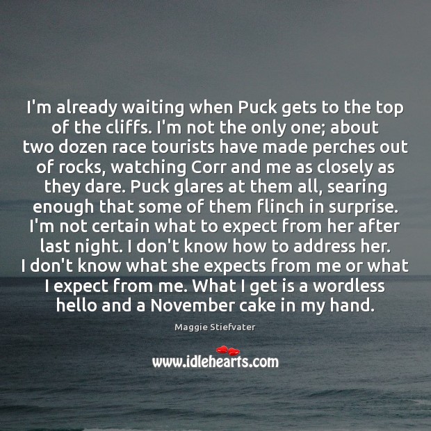 I’m already waiting when Puck gets to the top of the cliffs. Expect Quotes Image