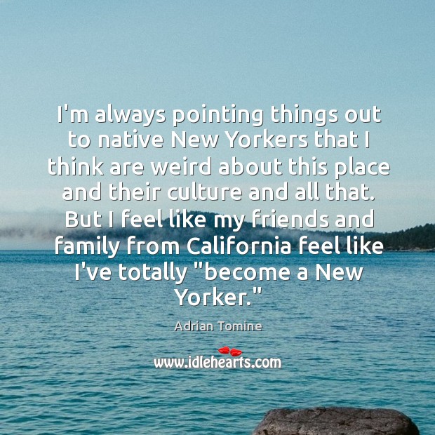 I’m always pointing things out to native New Yorkers that I think Image