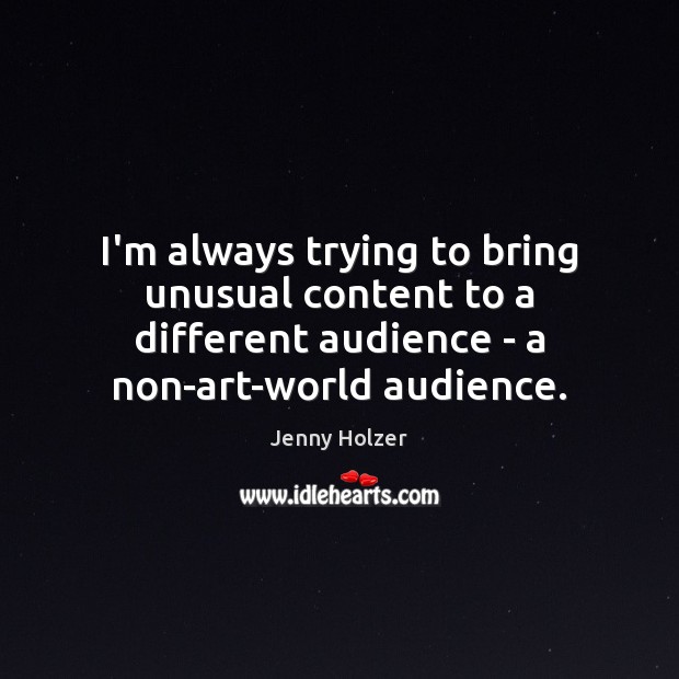 I’m always trying to bring unusual content to a different audience – Image