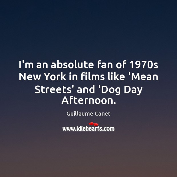 I’m an absolute fan of 1970s New York in films like ‘Mean Streets’ and ‘Dog Day Afternoon. Image