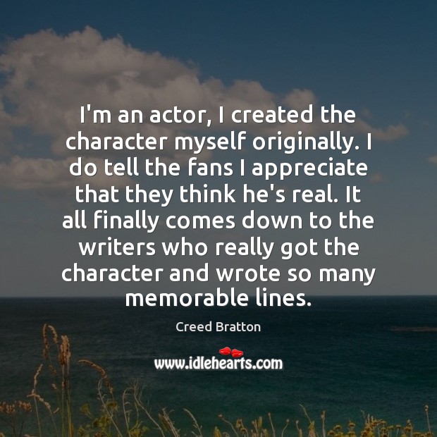 I’m an actor, I created the character myself originally. I do tell Creed Bratton Picture Quote