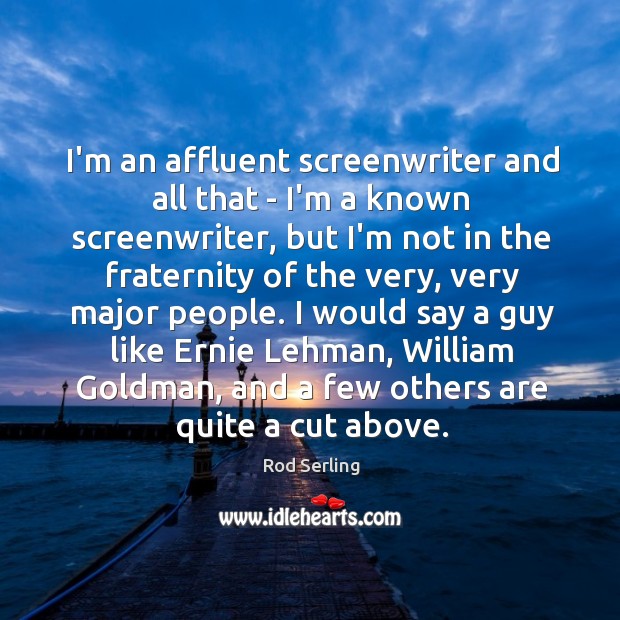 I’m an affluent screenwriter and all that – I’m a known screenwriter, Image