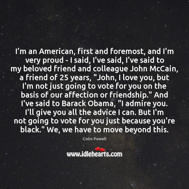 I’m an American, first and foremost, and I’m very proud – I I Love You Quotes Image