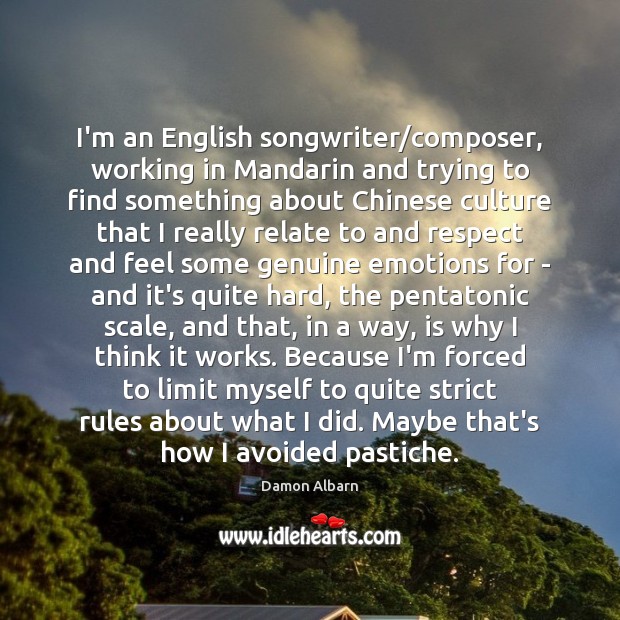 I’m an English songwriter/composer, working in Mandarin and trying to find Damon Albarn Picture Quote