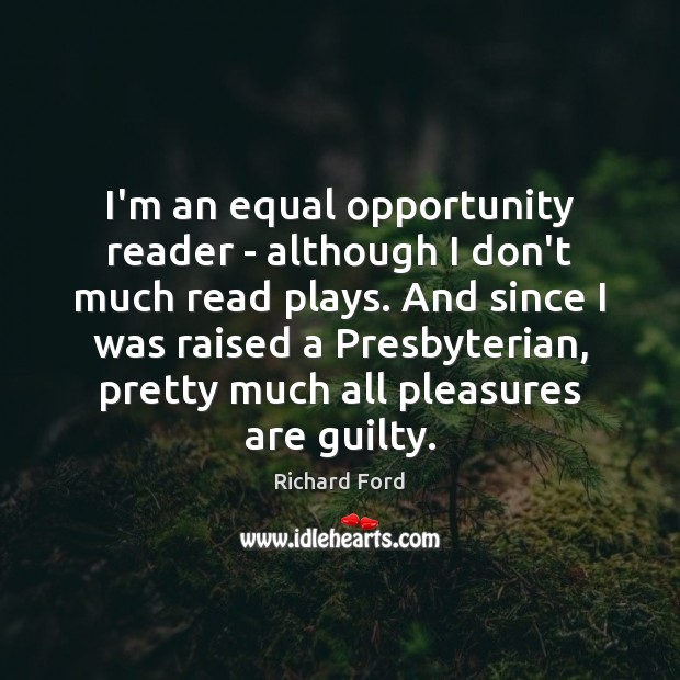 I’m an equal opportunity reader – although I don’t much read plays. Image