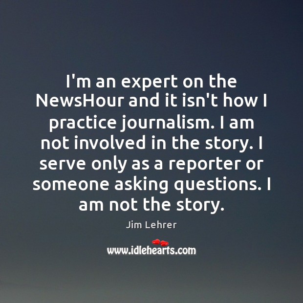 I’m an expert on the NewsHour and it isn’t how I practice 
