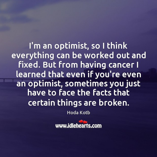 I’m an optimist, so I think everything can be worked out and Hoda Kotb Picture Quote