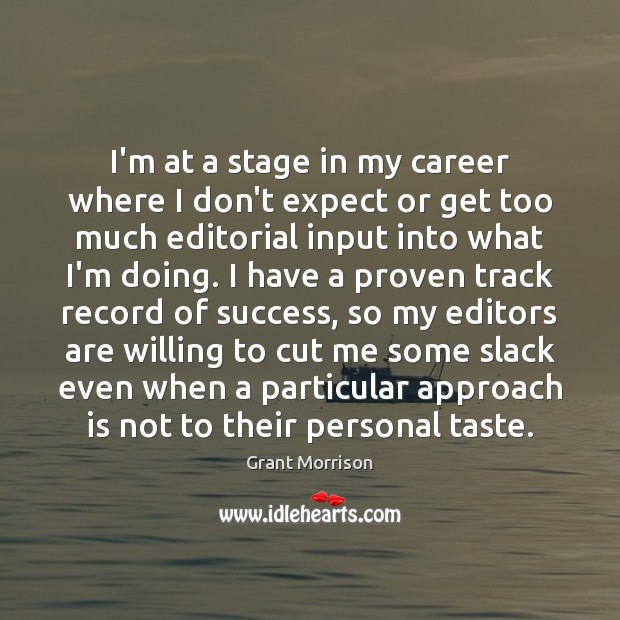 I’m at a stage in my career where I don’t expect or Image