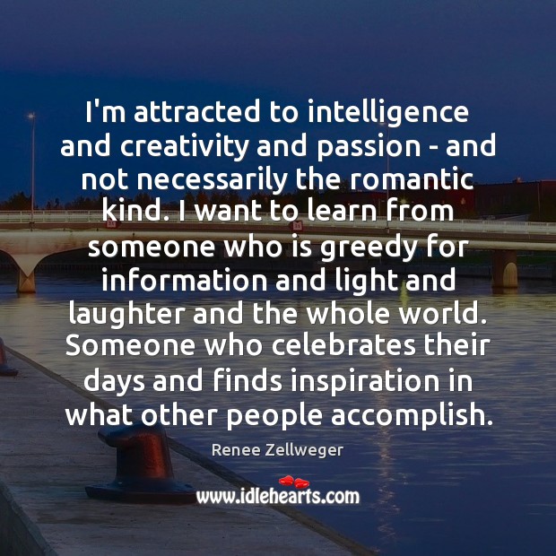 I’m attracted to intelligence and creativity and passion – and not necessarily Image