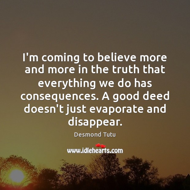 I’m coming to believe more and more in the truth that everything Image