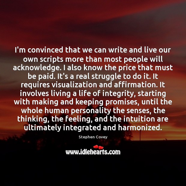 I’m convinced that we can write and live our own scripts more Stephen Covey Picture Quote